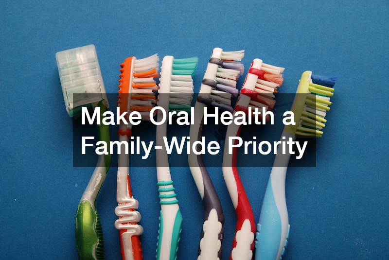 Make Oral Health a Family-Wide Priority