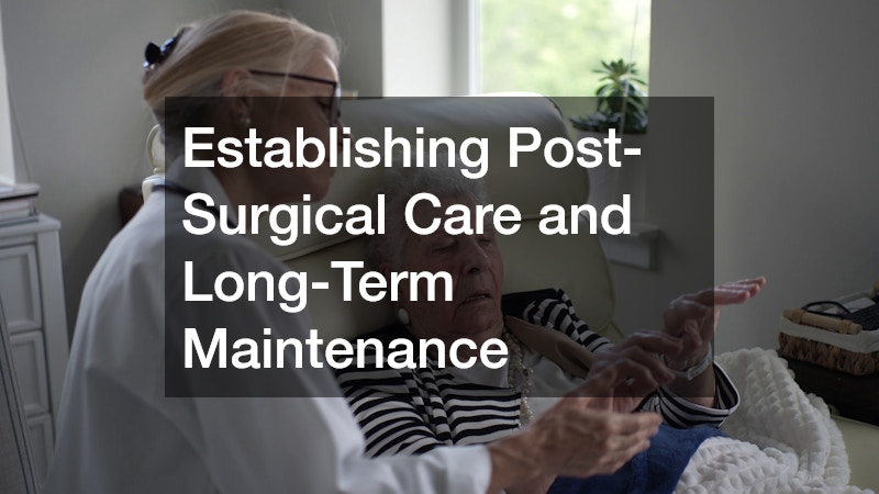 Establishing Post-Surgical Care and Long-Term Maintenance