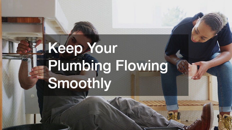 Keep Your Plumbing Flowing Smoothly