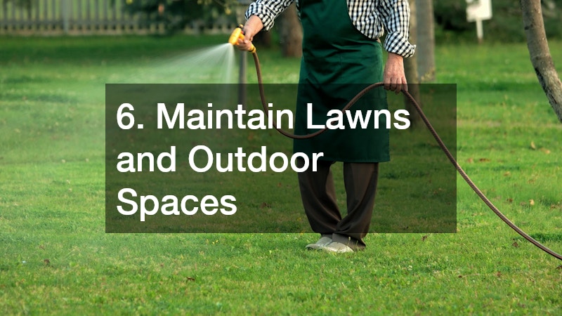 6. Maintain Lawns and Outdoor Spaces