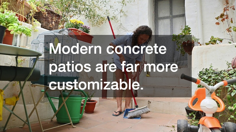 Modern concrete patios are far more customizable.