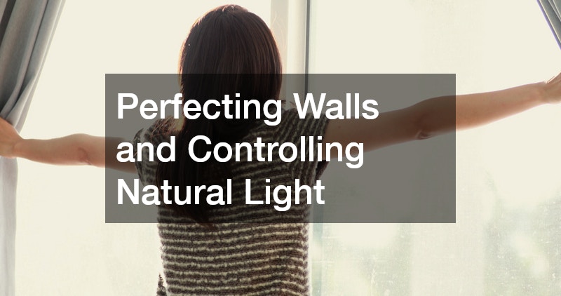 Perfecting Walls and Controlling Natural Light