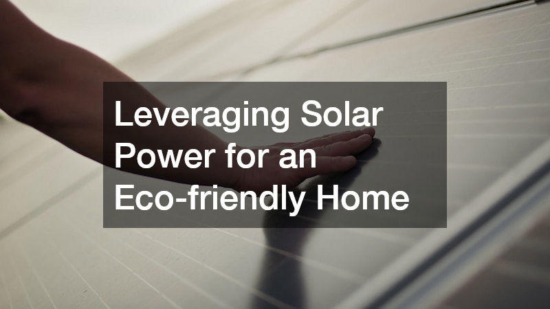 Leveraging Solar Power for an Eco-friendly Home