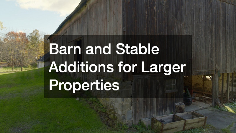 Barn and Stable Additions for Larger Properties
