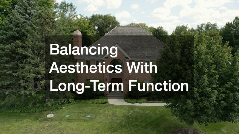 Balancing Aesthetics With Long-Term Function