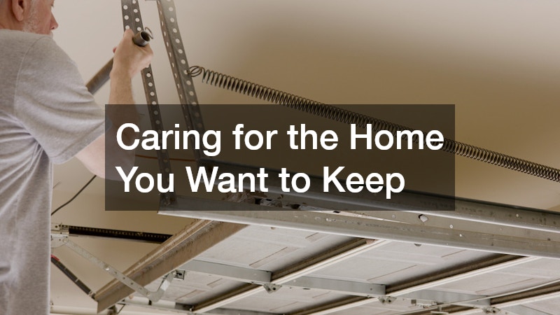 Caring for the Home You Want to Keep
