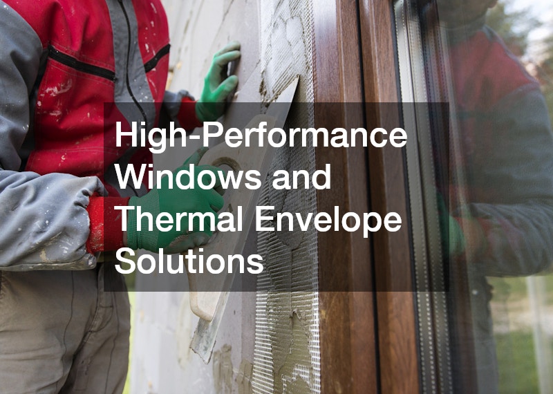 High-Performance Windows and Thermal Envelope Solutions