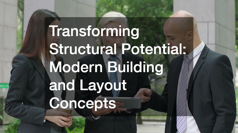 Transforming Structural Potential: Modern Building and Layout Concepts