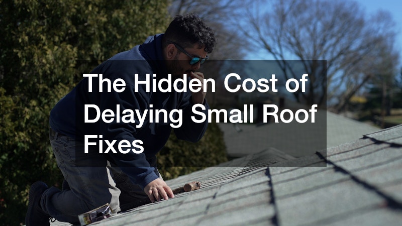 The Hidden Cost of Delaying Small Roof Fixes