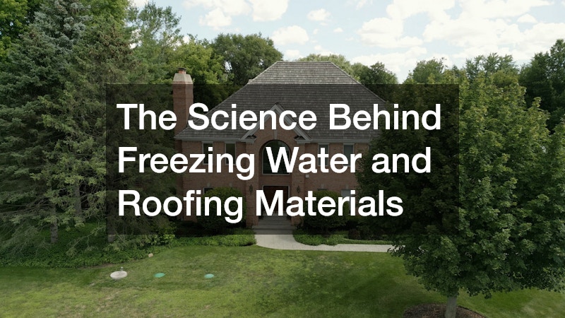The Science Behind Freezing Water and Roofing Materials