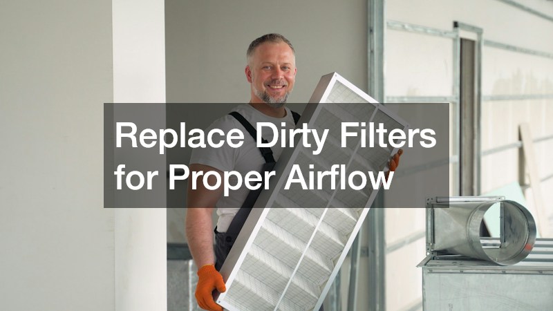 Replace Dirty Filters for Proper Airflow