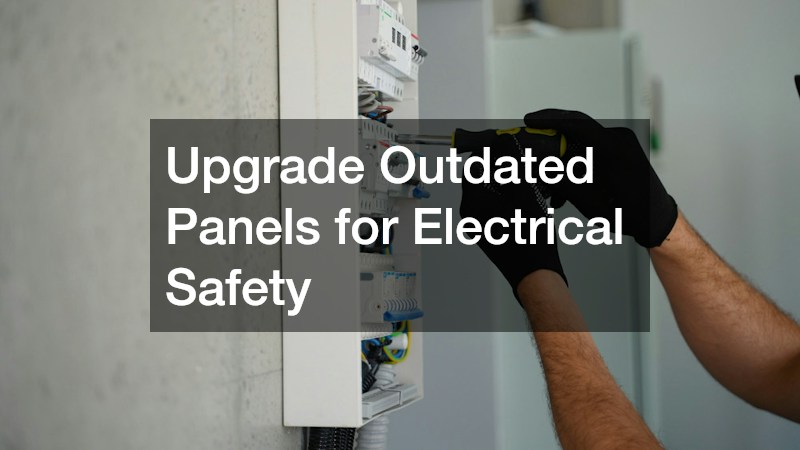 Upgrade Outdated Panels for Electrical Safety