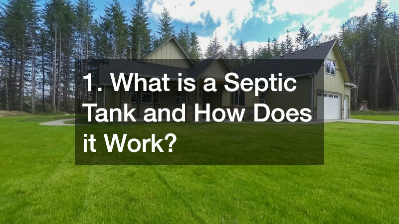 1. What is a Septic Tank and How Does it Work?