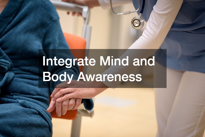 Integrate Mind and Body Awareness