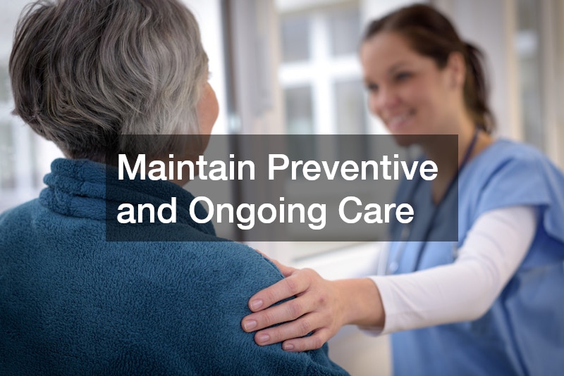 Maintain Preventive and Ongoing Care