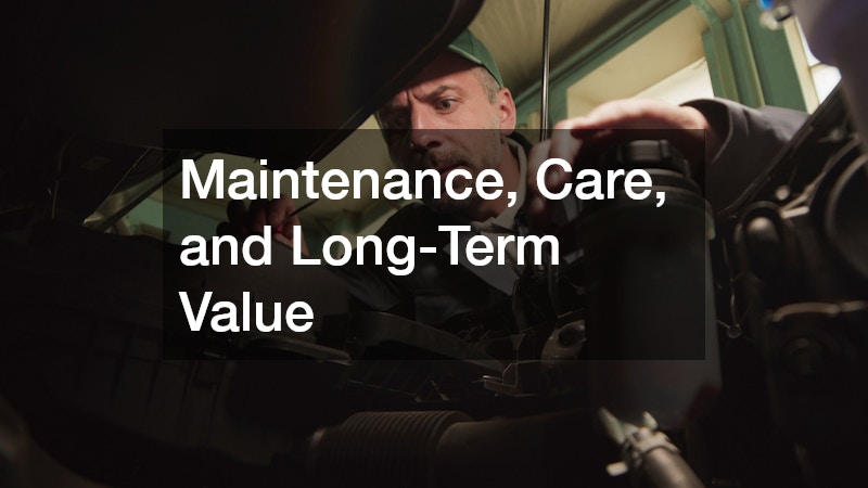 Maintenance, Care, and Long-Term Value