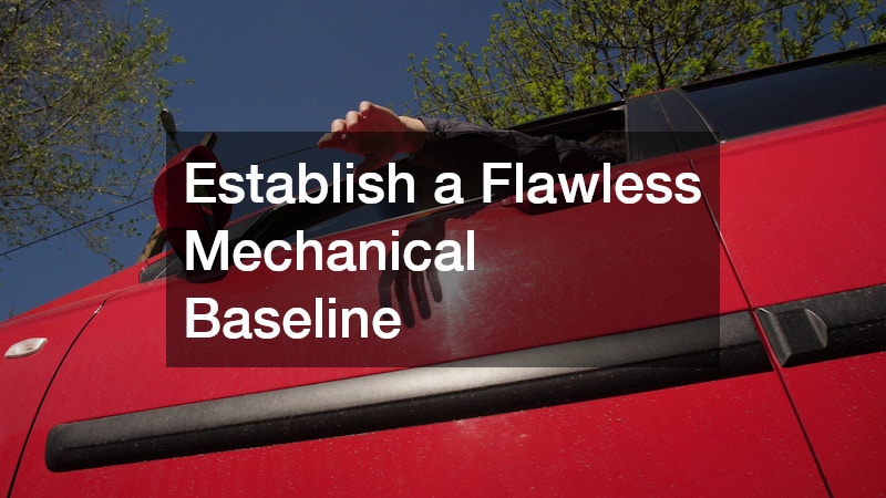 Establish a Flawless Mechanical Baseline