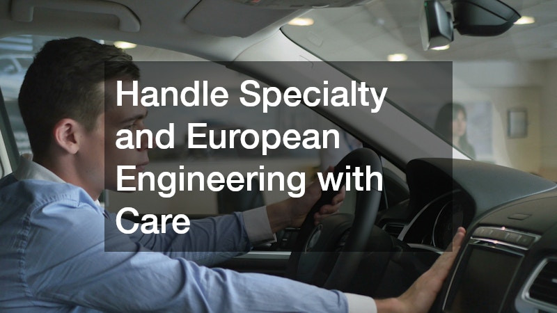 Handle Specialty and European Engineering with Care