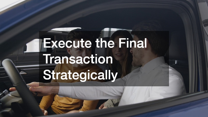 Execute the Final Transaction Strategically