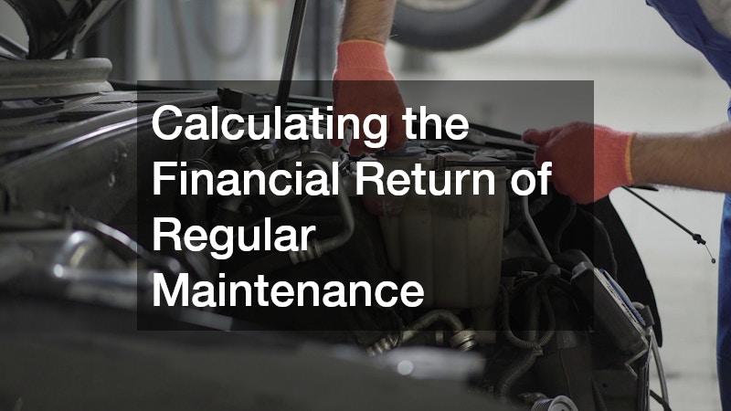 Calculating the Financial Return of Regular Maintenance