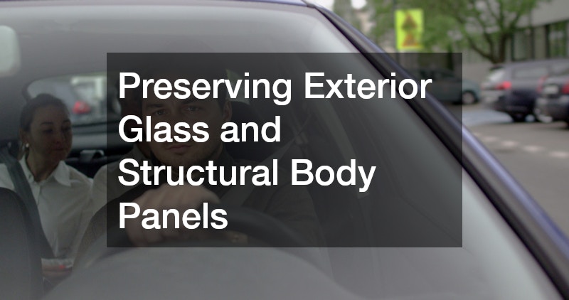 Preserving Exterior Glass and Structural Body Panels
