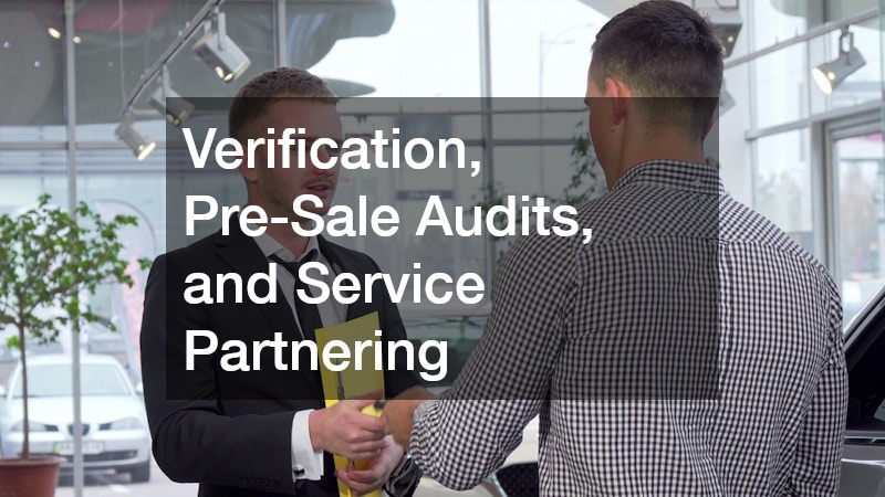 Verification, Pre-Sale Audits, and Service Partnering