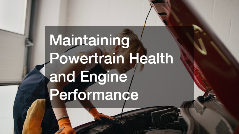 Maintaining Powertrain Health and Engine Performance