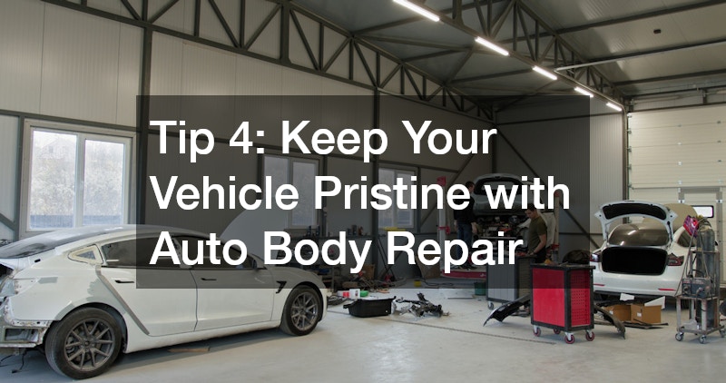 Tip 4: Keep Your Vehicle Pristine with Auto Body Repair