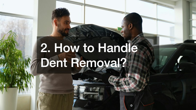 2. How to Handle Dent Removal?