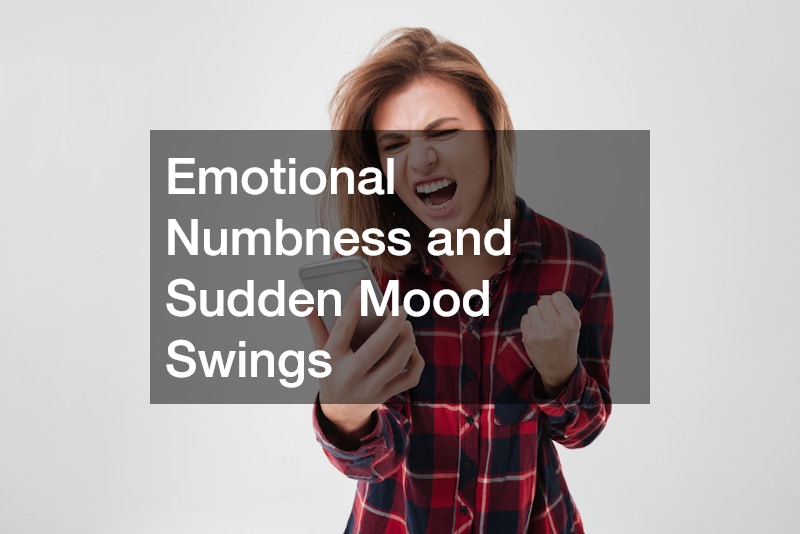 Emotional Numbness and Sudden Mood Swings