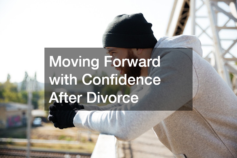 Moving Forward with Confidence After Divorce
