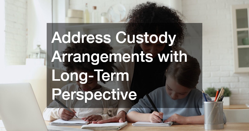 Address Custody Arrangements with Long-Term Perspective