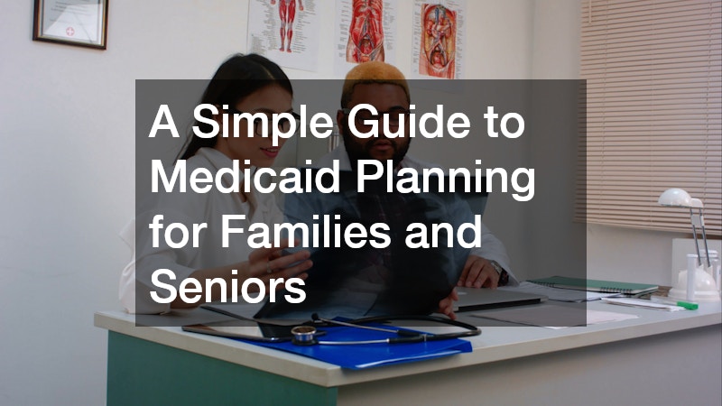 A Simple Guide to Medicaid Planning for Families and Seniors
