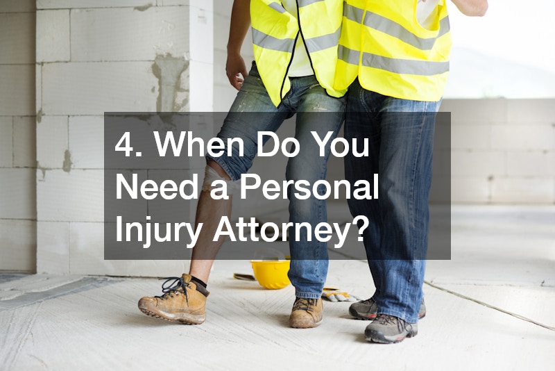 4. When Do You Need a Personal Injury Attorney?