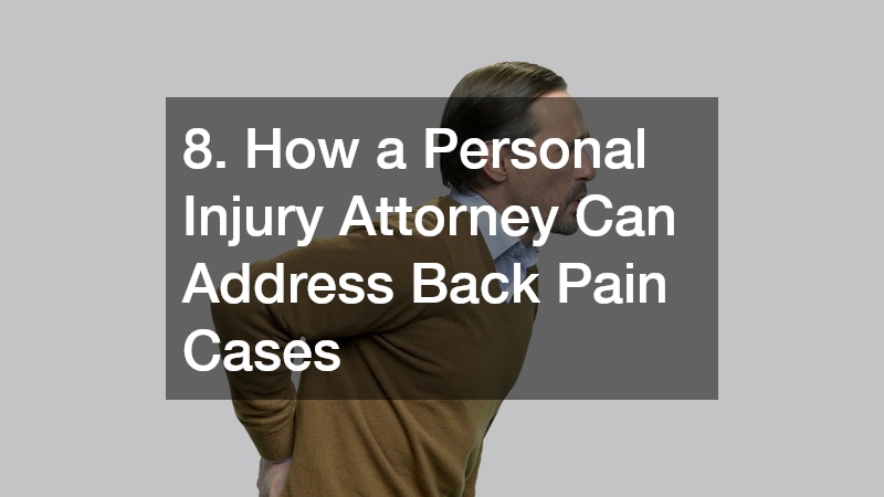 8. How a Personal Injury Attorney Can Address Back Pain Cases