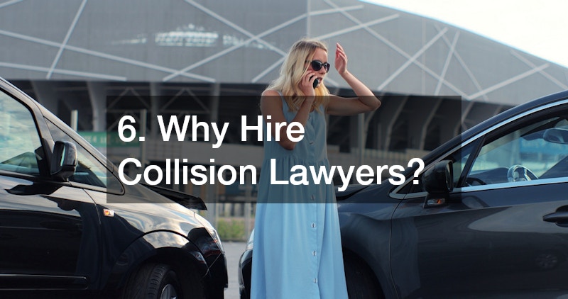 6. Why Hire Collision Lawyers?