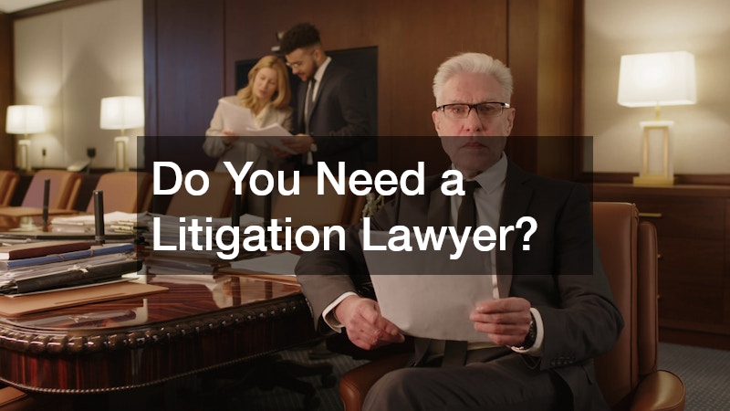 Do You Need a Litigation Lawyer?