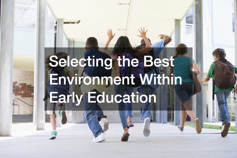 Selecting the Best Environment Within Early Education