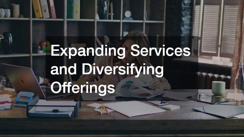 Expanding Services and Diversifying Offerings