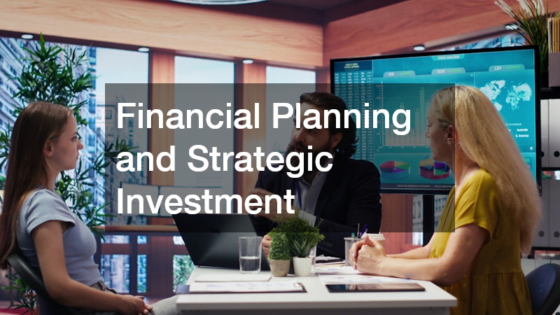 Financial Planning and Strategic Investment