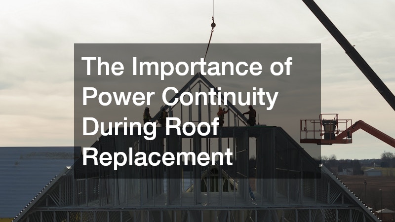 The Importance of Power Continuity During Roof Replacement