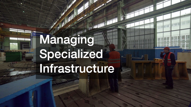 Managing Specialized Infrastructure