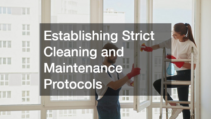 Establishing Strict Cleaning and Maintenance Protocols