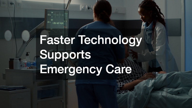 Faster Technology Supports Emergency Care