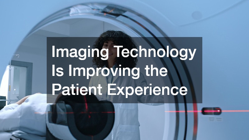 Imaging Technology Is Improving the Patient Experience