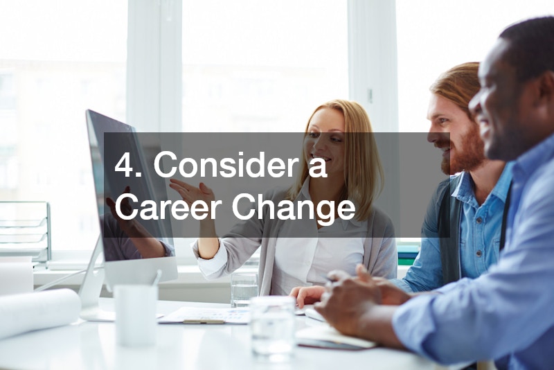 4. Consider a Career Change
