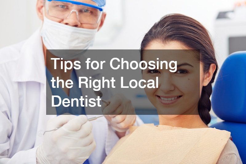 Tips for Choosing the Right Local Dentist