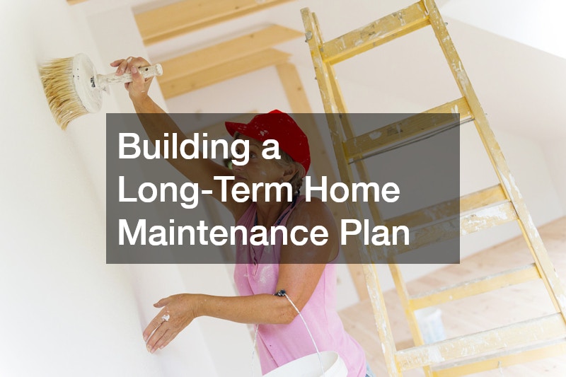 Building a Long-Term Home Maintenance Plan