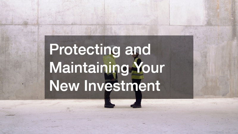 Protecting and Maintaining Your New Investment