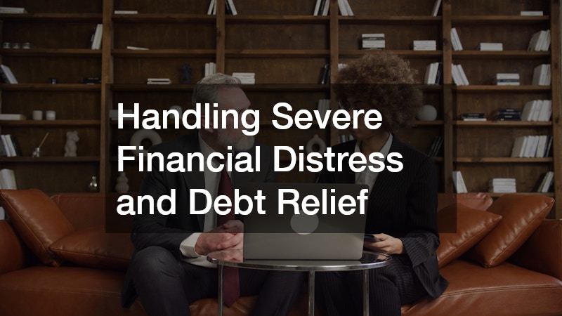 Handling Severe Financial Distress and Debt Relief